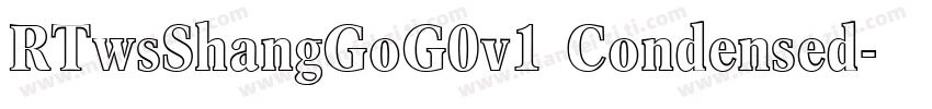 RTwsShangGoG0v1 Condensed字体转换